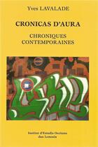 Couverture du livre « Cronicas d'aura / chroniques contemporaines » de Yves Lavalade aux éditions Instut D'estudis Occitans Dau Lemosin