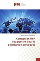 Couverture du livre « Conception d'un equipement pour la polarisation provoquee » de Harena Rabemanoela aux éditions Editions Universitaires Europeennes