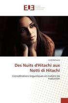 Couverture du livre « Des nuits d'hitachi aux notti di hitachi - considerations linguistiques en matiere de traduction » de Bertazza Linda aux éditions Editions Universitaires Europeennes