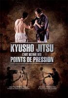 Couverture du livre « Kyusho-jitsu ; l'art ultime des points de pression » de Jean Paul Bindel aux éditions Em