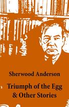 Couverture du livre « Triumph of the Egg & Other Stories » de Sherwood Anderson aux éditions E-artnow
