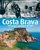 Couverture du livre « Costa Brava ; 100 criques et plages de rêve » de Roig Sebastia et Minobis Vador et Jordi Puig aux éditions Triangle Postals