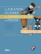 Couverture du livre « La grande guerre des dessinateurs de presse - postures, itineraires et engagements de caricaturistes » de Pascal Dupuy aux éditions Pu De Rouen