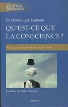 Couverture du livre « Qu'est-ce que la conscience ? ce que la science peut en dire » de Dominique Laplane aux éditions Dervy