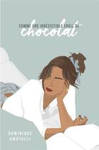 Couverture du livre « Comme une irrésistible envie de chocolat » de Dominique Amatulli aux éditions Librinova