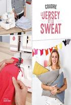 Couverture du livre « Coudre le jersey et le sweat » de Lydie Lardoux aux éditions Marie-claire