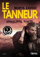 Couverture du livre « Apocalypse riders Tome 1 : le tanneur » de Borya Zavod aux éditions Evidence Editions