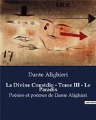 Couverture du livre « La Divine Comédie - Tome III - Le Paradis : Poésies et poèmes de Dante Alighieri » de Dante Alighieri aux éditions Culturea