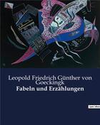 Couverture du livre « Fabeln und Erzählungen » de Leopold Friedrich Günther Von Goeckingk aux éditions Culturea