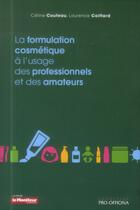 Couverture du livre « La formulation cosmetique a l'usage des professionnels et des amateurs » de Coiffard/Couteau aux éditions Pro Officina