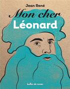 Couverture du livre « Mon cher Léonard » de Jean Rene aux éditions Bulles De Savon
