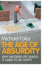 Couverture du livre « The Age of Absurdity » de Foley Michael aux éditions Simon And Schuster Uk