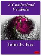 Couverture du livre « A Cumberland Vendetta » de John Jr. Fox aux éditions Ebookslib