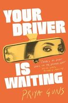 Couverture du livre « YOUR DRIVER IS WAITING » de Priya Guns aux éditions Atlantic Books