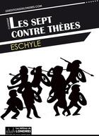 Couverture du livre « Les sept contre Thèbes » de Eschyle aux éditions Les Editions De Londres