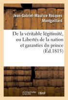 Couverture du livre « De la veritable legitimite » de Montgaillard J-G-M. aux éditions Hachette Bnf