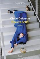 Couverture du livre « Pauvre folle » de Chloe Delaume aux éditions Seuil
