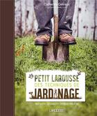 Couverture du livre « Le petit larousse des techniques de jardinage » de Catherine Delvaux aux éditions Larousse