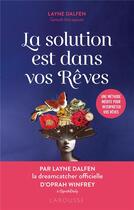 Couverture du livre « La solution est dans vos rêves : une méthode inédite pour interpréter vos rêves » de Layne Dalfen aux éditions Larousse