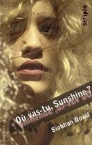 Couverture du livre « Où vas-tu, Sunshine ? » de Siobhan Dowd aux éditions Gallimard-jeunesse