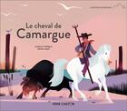 Couverture du livre « Le cheval de Camargue » de Olivier Latyk et Violaine Troffigue aux éditions Pere Castor
