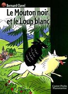 Couverture du livre « Le mouton noir et le loup blanc - - roman, junior des 7/8 ans » de Bernard Clavel aux éditions Flammarion