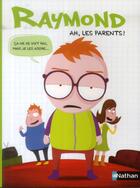 Couverture du livre « Raymond ; ah les parents ! » de Romain Gadiou aux éditions Nathan