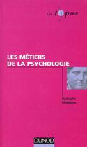 Couverture du livre « Les Metiers De La Psychologie » de Rodolphe Ghiglione aux éditions Dunod