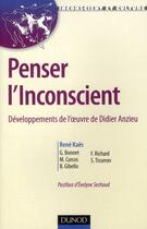 Couverture du livre « Penser l'inconscient ; développements de l'oeuvre de Didier Anzieu » de Rene Kaes aux éditions Dunod