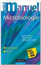 Couverture du livre « Mini manuel : mini manuel de microbiologie ; cours et QCM/QROC » de Daniel Prieur et Claire Geslin et Christopher Payan aux éditions Dunod