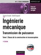 Couverture du livre « Ingénierie mécanique t.1 ; transmission de puissance (4e édition) » de Francis Esnault et David Coquard aux éditions Dunod