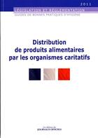 Couverture du livre « Distribution de produits alimentaires par les organismes caritatifs ; guides de bonnes pratiques d'hygiène » de  aux éditions Direction Des Journaux Officiels