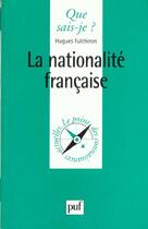 Couverture du livre « La nationalite francaise qsj 3567 » de Hugues Fulchiron aux éditions Que Sais-je ?