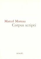 Couverture du livre « Corpus scripti » de Moreau M aux éditions Denoel