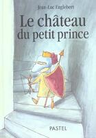 Couverture du livre « Chateau du petit prince (le) » de Englebert Jean Luc aux éditions Ecole Des Loisirs