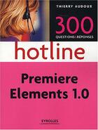 Couverture du livre « Premiere elements 1.0 . 300 questions & reponses » de Audoux T. aux éditions Eyrolles