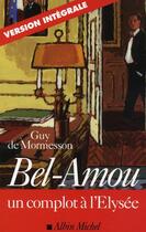 Couverture du livre « Bel-Amou ; un complot à l'Elysée » de Mormesson Guy aux éditions Albin Michel
