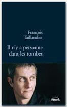 Couverture du livre « Il n'y a personne dans les tombes ; la grande intrigue Tome 3 » de Francois Taillandier aux éditions Stock