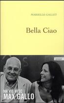 Couverture du livre « Bella ciao ; ma vie avec Max Gallo » de Marielle Gallet aux éditions Grasset Et Fasquelle