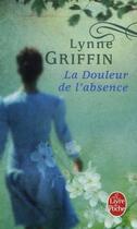 Couverture du livre « La douleur de l'absence » de Lynne Griffin aux éditions Le Livre De Poche