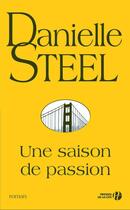 Couverture du livre « Une saison de passion » de Danielle Steel aux éditions Presses De La Cite