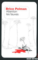 Couverture du livre « Attention les fauves » de Pelman Brice aux éditions Plon-perrin