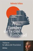 Couverture du livre « À l'ombre de la cité Rimbaud » de Halimata Fofana aux éditions Rocher