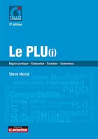 Couverture du livre « Le PLU ; régime juridique, élaboration, modification, révision, contentieux » de Steve Herce aux éditions Le Moniteur