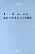 Couverture du livre « L'abus de biens sociaux dans le groupe de sociétés » de Aline Atiback aux éditions L'harmattan