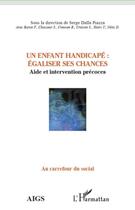 Couverture du livre « Un enfant handicapé : égaliser ses chances ; aide et intervention précoces » de Serge Dalla Piazza aux éditions Editions L'harmattan