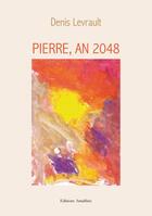 Couverture du livre « Pierre ; an 2048 » de Denis Levrault aux éditions Amalthee