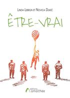 Couverture du livre « Être-vrai » de Linda Lebrun et Novica Dukic aux éditions Amalthee