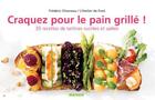 Couverture du livre « Le pain grillé ; 30 recettes de tartines sucrées et salées » de Frederic Chesneau aux éditions Mango