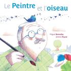 Couverture du livre « Le peintre et l'oiseau » de Jerome Peyrat et Miguel Bonnefoy aux éditions Actes Sud